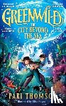 Thomson, Pari, Paganelli, Elisa - Greenwild 2: The City Beyond the Sea