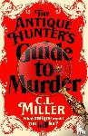 Miller, C L - The Antique Hunter's Guide to Murder - the highly anticipated crime novel for fans of the Antiques Roadshow