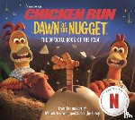 Li, Amanda, Aardman Animations - Chicken Run Dawn of the Nugget: The Official Book of the Film