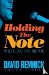 Remnick, David - Holding the Note