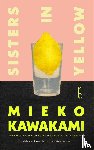 Kawakami, Mieko - Sisters in Yellow