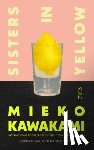 Kawakami, Mieko - Sisters in Yellow