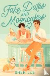 Lee, Sher - Fake Dates and Mooncakes - The Buzziest Queer YA of 2023