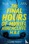 Parkin, Claire - The Final Hours of Muriel Hinchcliffe