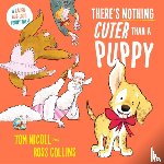 Nicoll, Tom - There's Nothing Cuter Than a Puppy