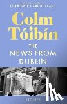 Toibin, Colm - The News from Dublin