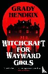 Hendrix, Grady - Witchcraft for Wayward Girls