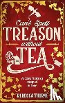 Thorne, Rebecca - Can't Spell Treason Without Tea