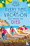Mack, Catherine - Every Time I Go on Vacation, Someone Dies