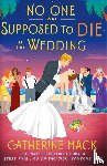 Mack, Catherine - No one was Supposed to Die at this Wedding