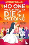 Mack, Catherine - No one was Supposed to Die at this Wedding