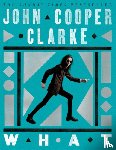 Cooper Clarke, John - WHAT