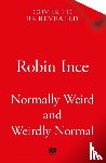 Ince, Robin - Normally Weird and Weirdly Normal