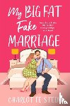 Stein, Charlotte - My Big Fat Fake Marriage