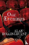 Hollinghurst, Alan - Our Evenings