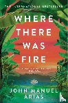 Arias, John Manuel - Where There Was Fire