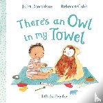 Donaldson, Julia - There's an Owl in My Towel