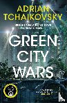 Tchaikovsky, Adrian - Green City Wars