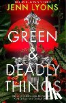 Lyons, Jenn - Green and Deadly Things