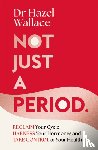 Wallace, Hazel - Not Just a Period