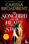 Broadbent, Carissa - The Songbird and the Heart of Stone