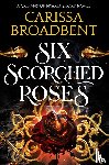 Broadbent, Carissa - Six Scorched Roses