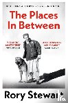 Stewart, Rory - The Places In Between