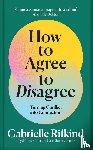 Rifkind, Gabrielle - How to Agree to Disagree