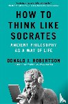 Robertson, Donald - How to Think Like Socrates