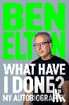 Elton, Ben - What Have I Done?