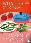 Mullen, Georgie - What to Cook & When to Cook It