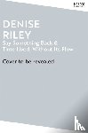 Riley, Denise - Say Something Back and Time Lived, Without Its Flow