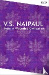 Naipaul, V.S. - India: A Wounded Civilization