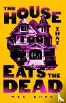 Doty, Max - The House That Eats the Dead