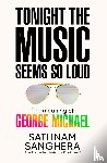 Sanghera, Sathnam - Tonight the Music Seems So Loud