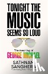 Sanghera, Sathnam - Tonight the Music Seems So Loud