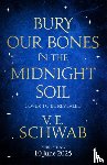 Schwab, V. E. - Bury Our Bones in the Midnight Soil