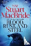 MacBride, Stuart - Blood, Rust and Steel