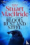 MacBride, Stuart - Blood, Rust and Steel