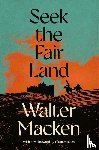Macken, Walter - Seek the Fair Land
