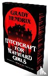 Hendrix, Grady - Witchcraft for Wayward Girls