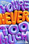 Castelletti, Charlie - You're Never Too Much: Poems for Every Emotion