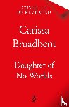 Broadbent, Carissa - Daughter of No Worlds