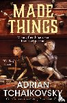 Tchaikovsky, Adrian - Made Things