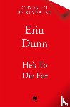 Dunn, Erin - He's To Die For