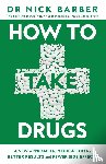Barber, Nick - How to Take Drugs