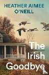 O'Neill, Heather Aimee - The Irish Goodbye
