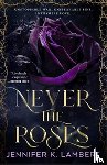 Lambert, Jennifer K. - Never the Roses