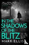 Ellis, Mark - In the Shadows of the Blitz