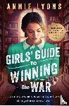 Lyons, Annie - A Girls' Guide to Winning the War